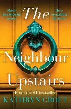 The Neighbour Upstairs. An unputdownable psychological thriller with a twist, Paperback/Kathryn Croft