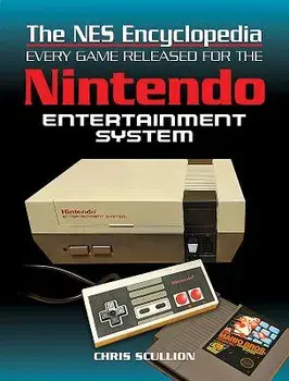 The NES Encyclopedia: Every Game Released for the Nintendo Entertainment System, Hardcover/Chris Scullion
