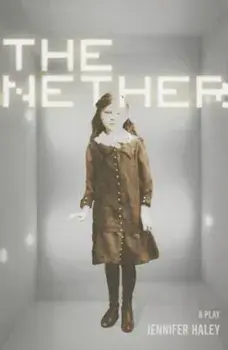 The Nether: A Play, Paperback/Jennifer Haley