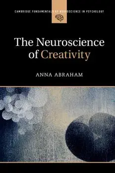 The Neuroscience of Creativity, Paperback/Anna Abraham