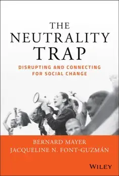 The Neutrality Trap. Disrupting and Connecting for Social Change, Hardback/***