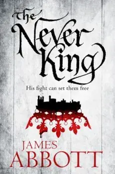 The Never King, Paperback/James Abbott