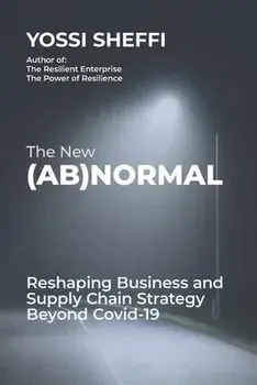The New (Ab)Normal: Reshaping Business and Supply Chain Strategy Beyond Covid-19, Paperback/Yossi Sheffi