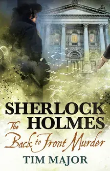 The New Adventures of Sherlock Holmes - The Back-To-Front Murder, Paperback/Tim Major