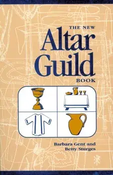 The New Altar Guild Book, Paperback/Barbara Gent