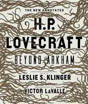 The New Annotated H.P. Lovecraft: Beyond Arkham, Hardcover/H. P. Lovecraft