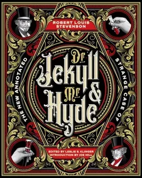 The New Annotated Strange Case of Dr. Jekyll and Mr. Hyde, Hardback/Robert Louis Stevenson