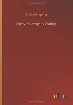 The New Army in Trainig, Paperback/Rudyard Kipling