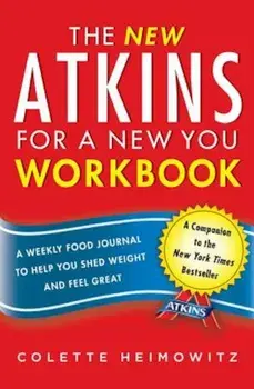 The New Atkins for a New You Workbook: A Weekly Food Journal to Help You Shed Weight and Feel Great, Paperback/Colette Heimowitz