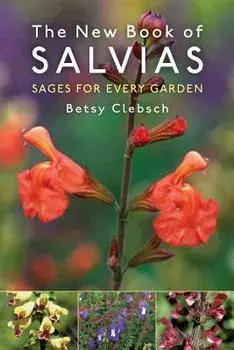 The New Book of Salvias: Sages for Every Garden, Paperback/Betsy Clebsch