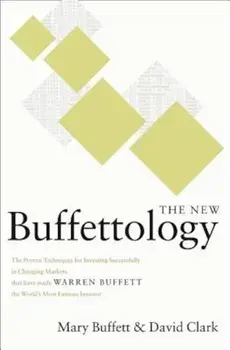 The New Buffettology: How Warren Buffett Got and Stayed Rich in Markets Like This and How You Can Too!, Hardcover/Mary Buffett