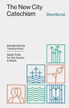 The New City Catechism Devotional. God's Truth for Our Hearts and Minds, Paperback/***