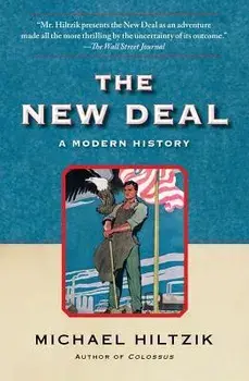 The New Deal: A Modern History, Paperback/Michael Hiltzik