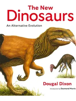 The New Dinosaurs. An Alternative Evolution, Hardback/***