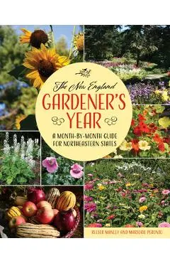 The New England Gardener's Year: A Month-By-Month Guide for Northeastern States - Reeser Manley