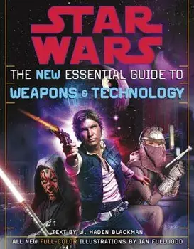 The New Essential Guide to Weapons and Technology: Revised Edition: Star Wars, Paperback/Haden Blackman