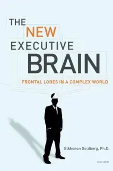 The New Executive Brain: Frontal Lobes in a Complex World, Paperback/Elkhonon Goldberg