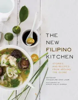 The New Filipino Kitchen: Stories and Recipes from Around the Globe, Hardcover/Jacqueline Chio-Lauri