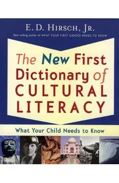 The New First Dictionary of Cultural Literacy: What Your Child Needs to Know - E. D. Hirsch