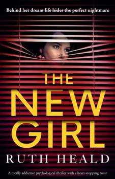 The New Girl: A totally addictive psychological thriller with a heart-stopping twist, Paperback/Ruth Heald