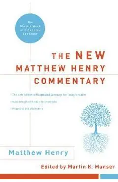 The New Matthew Henry Commentary: The Classic Work with Updated Language - Matthew Henry