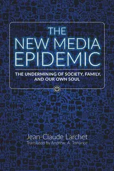 The New Media Epidemic. The Undermining of Society, Family, and Our Own Soul, Paperback/Archibald Andrew Torrance