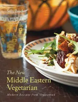 The New Middle Eastern Vegetarian. Modern Recipes from Veggiestan, Hardback/Sally Butcher