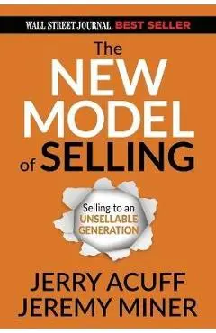 The New Model of Selling: Selling to an Unsellable Generation - Jerry Acuff