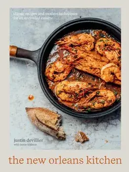 The New Orleans Kitchen: Classic Recipes and Modern Techniques for an Unrivaled Cuisine, Hardcover/Justin Devillier