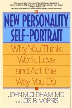 The New Personality Self-Portrait: Why You Think, Work, Love and ACT the Way You Do, Paperback/John Oldham