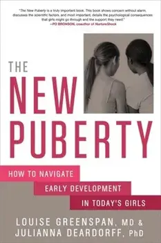 The New Puberty: How to Navigate Early Development in Today's Girls, Paperback/Louise Greenspan