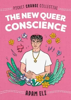 The New Queer Conscience, Paperback/Adam Eli
