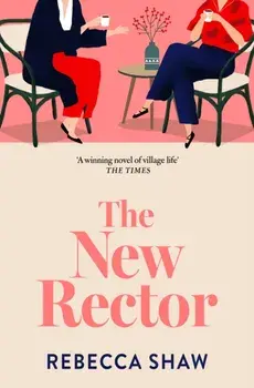 The New Rector. Heartwarming and intriguing – a modern classic of village life, Paperback/Rebecca Shaw