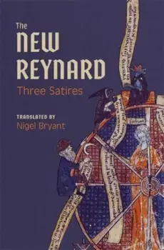 The New Reynard. Three Satires: Renart le Bestourne, Le Couronnement de Renart, Renart le Nouvel, Hardback/***