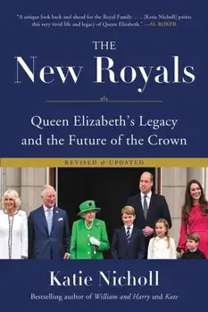 The New Royals. Queen Elizabeth's Legacy and the Future of the Crown, Paperback/Katie Nicholl
