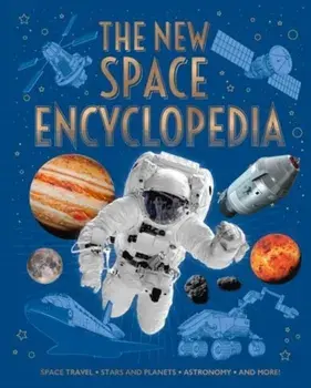 The New Space Encyclopedia. Space Travel, Stars and Planets, Astronomy, and More!, Hardback/Giles Sparrow