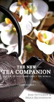 The New Tea Companion: A Guide to Teas Throughout the World, Hardcover/Jane Pettigrew