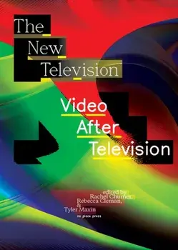 The New Television. Video After Television, Hardback/Rebecca Cleman