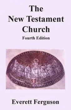 The New Testament Church, Paperback/Everett Ferguson