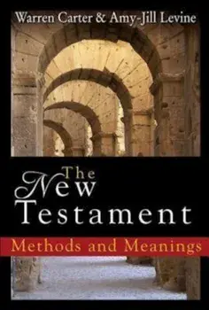 The New Testament: Methods and Meanings, Paperback/Warren Carter