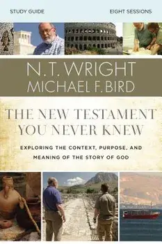 The New Testament You Never Knew Study Guide: Exploring the Context, Purpose, and Meaning of the Story of God, Paperback/N. T. Wright