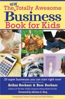 The New Totally Awesome Business Book for Kids (and Their Parents), Paperback/Arthur Bochner