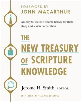 The New Treasury of Scripture Knowledge. An easy-to-use one-volume library for Bible study and lesson preparation, Hardback/Jerome H. Smith