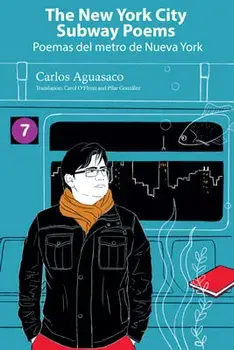 The New York City Subway Poems / Poemas del Metro de Nueva York, Paperback/Carlos Aguasaco