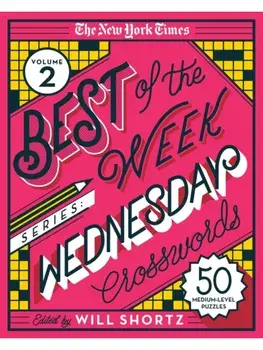 The New York Times Best of the Week Series 2: Wednesday Crosswords. 50 Medium-Level Puzzles, Spiral Bound/Will Shortz