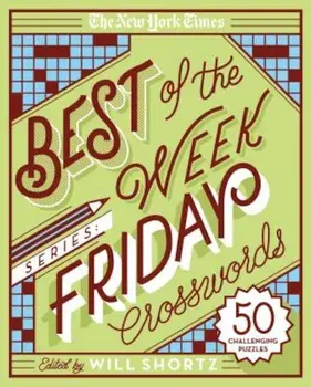 The New York Times Best of the Week Series: Friday Crosswords: 50 Challenging Puzzles, Paperback/The New York Times