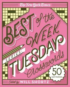 The New York Times Best of the Week Series: Tuesday Crosswords: 50 Easy Puzzles, Paperback/The New York Times