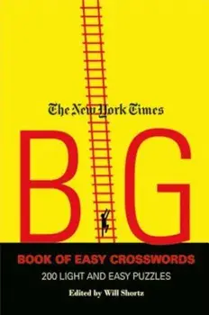 The New York Times Big Book of Easy Crosswords: 200 Light and Easy Puzzles, Paperback/The New York Times