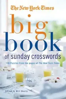 The New York Times Big Book of Sunday Crosswords: 150 Puzzles from the Pages of the New York Times, Paperback/The New York Times