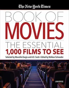 The New York Times Book of Movies: The Essential 1,000 Films to See, Hardcover/Wallace Schroeder